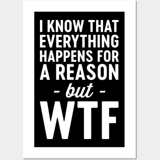 WTF everything happens for reason Posters and Art